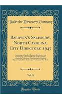 Baldwin's Salisbury, North Carolina, City Directory, 1947, Vol. 8: Containing a Classified Business Directory, a List of Nationally-Advertised Brands of Merchandise, a Numerical Telephone Directory and a Complete Buyers' Guide, Civic Section and Pr