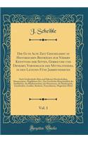 Die Gute Alte Zeit Geschildert in Historischen BeitrÃ¤gen Zur NÃ¤hern KenntniÃ? Der Sitten, Gebrauche Und Denkart, Vornemlich Des Mittelstandes, in Den Letzten FÃ¼nf Jahrhunderten, Vol. 1: Nach GroÃ?entheils Alten Und Seltenen Druckschriften, Manus