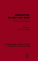 Education, Values and Mind (International Library of the Philosophy of Education Volume 6)