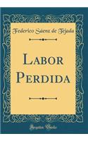 Labor Perdida (Classic Reprint)