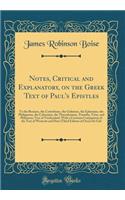 Notes, Critical and Explanatory, on the Greek Text of Paul's Epistles: To the Romans, the Corinthians, the Galatians, the Ephesians, the Philippians, the Colossians, the Thessalonians, Timothy, Titus, and Philemon; Text of Tischendorf, with a Const: To the Romans, the Corinthians, the Galatians, the Ephesians, the Philippians, the Colossians, the Thessalonians, Timothy, Titus, and Philemon; Text