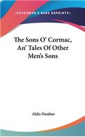 The Sons O' Cormac, An' Tales Of Other Men's Sons