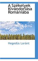A Szekelyek Kivandorlasa Romaniaba: (English)