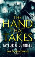 The Hand That Takes: (1 Fall of the Coward)