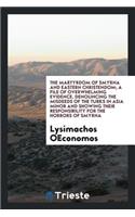 The Martyrdom of Smyrna and Eastern Christendom; A File of Overwhelming Evidence, Denouncing the Misdeeds of the Turks in Asia Minor and Showing Their Responsibility for the Horrors of Smyrna