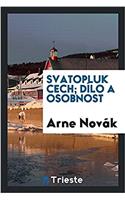 SVATOPLUK CECH; D?LO A OSOBNOST