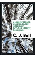 Hebrew Primer, Adapted to the Merchant Taylors' Hebrew Grammar