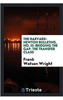 The harvard-newton bulletins, No. III: Bridging the Gap: The Transfer Class