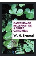 Catechismos Hellenios; Or, a Short Catechism