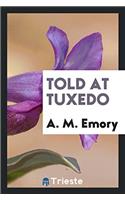 Told at Tuxedo