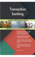 Transaction banking Complete Self-Assessment Guide