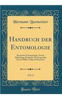 Handbuch Der Entomologie, Vol. 2: Besondere Entomologie, Zweite Abtheilung; Kaukerfe, Gymnognatha (Erste HÃ¤lfte; Vulgo Orthoptera) (Classic Reprint)