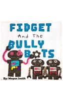 Fidget and the Bully Bots