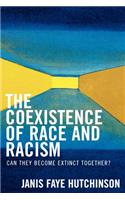 Coexistence of Race and Racism