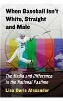 When Baseball Isn't White, Straight and Male