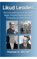 Likud Leaders: The Lives and Careers of Menahem Begin, Yitzhak Shamir, Benjamin Netanyahu and Ariel Sharon