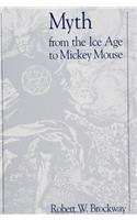 Myth From the Ice Age to Mickey Mouse