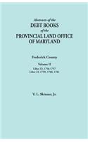 Abstracts of the Debt Books of the Provincial Land Office of Maryland. Frederick County, Volume II: Liber 22: 1756-1757; Liber 23: 1759, 1760, 1761