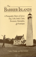 Barrier Islands a Photographic History of Life on Hog, Cobb, Smith, Cedar, Parramore, Metompkin, and Assateague