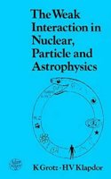 The Weak Interaction in Nuclear Particle and Astrophysics