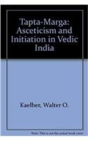 Tapta-Marga: Asceticism and Initiation in Vedic India