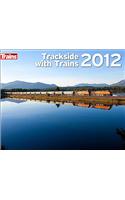 Trackside with Trains 2012 Calendar