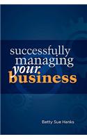 Successfully Managing Your Business