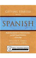 Getting Started with Spanish: Beginning Spanish for Homeschoolers and Self-Taught Students of Any Age(English)