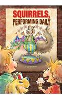 Squirrels, Performing Daily