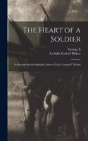 Heart of a Soldier; as Revealed in the Intimate Letters of Genl. George E. Pickett