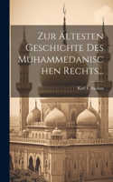 Zur Ältesten Geschichte Des Muhammedanischen Rechts...