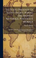 Lo Stato Presente Di Tutti I Paesi E Popoli Del Mondo Naturale, Politico E Morale