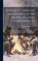 Inquiry Into the Importance of the Militia to a Free Commonwealth