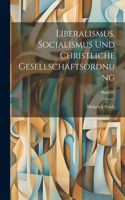 Liberalismus, Socialismus und christliche Gesellschaftsordnung; Band 01
