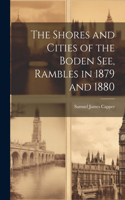 Shores and Cities of the Boden See, Rambles in 1879 and 1880