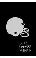 It's Game Time: Blank Journal and Football Notebook, Lined Pages, For Work or Home, To Do List, Fanbook, Planning, Strategy and Skills, Helmet on Black