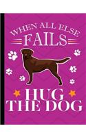 When All Else Fails Hug The Dog: Chocolate Labrador Dog School Notebook 100 Pages Wide Ruled Paper