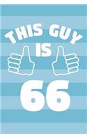 Notebook for 66 Year Old Man - This Guy Is 66 Years Old - Mens Journal - 66th Birthday Gift For Men: Medium College-Ruled Journey Diary, 110 page, Lined, 6x9 (15.2 x 22.9 cm)