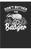 Don't Bother The Badger: Badger Notebook, Graph Paper (6" x 9" - 120 pages) Animal Themed Notebook for Daily Journal, Diary, and Gift
