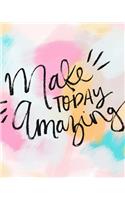 Make today amazing: Motivational Dot Grid Dotted Bullet Grid Journal Dotted Paper Essentials Dot Matrix Field Note taking pad Sketch Book Dairy for meeting and many mor