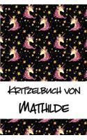 Kritzelbuch von Mathilde: Kritzel- und Malbuch mit leeren Seiten für deinen personalisierten Vornamen