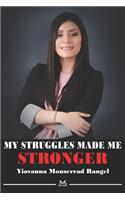 My Struggles Made Me Stronger