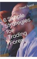 6 Simple Strategies for Trading Forex: (Business & Investing)