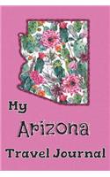 My Arizona Travel Journal: A Cool Guided Travel Journal. 6x9 Vacation Diary With Prompts, or Road Trip Notebook for Adults, Teens and Kids of All Ages.
