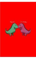 Hug Me I'm Trying: Lined Journal - T-Rex Hug Me Im Trying Funny Dinosaur Pun Joke Humor Gift - Red Ruled Diary, Prayer, Gratitude, Writing, Travel, Notebook For Men Wo