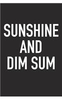 Sunshine and Dim Sum: A 6x9 Inch Matte Softcover Journal Notebook with 120 Blank Lined Pages and an Encouraging Positive Foodie Chef or Baker Cover Slogan