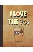 I Love the 70s Notebook: Blank Writing Note Pad Journal Television Cover Wide Ruled Lined Paper for Journalists & Writers & for Note Taking Students Write about Your Life & 
