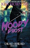 Moody & the Ghost - Dead Ahead: (1 Moody & the Ghost)