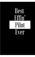 Best Effin Pilot Ever: Gift for Air Plane Jet Pilot - Funny Composition Notebook - Cheeky Joke Journal Planner for Bestie Friend Her Him Wife Aunt Sister Colleague Uncle F
