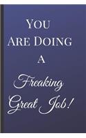 You Are Doing a Freaking Great Job: A Best Sarcasm Funny Quotes Satire Slang Joke College Ruled Lined Motivational, Inspirational Blue Card Cute Diary Notebook Journal Gift for Office 